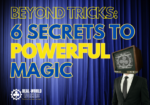 6 Secrets to Powerful Magic magic performance improve magic magic tips better magician